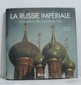 Couverture du produit · La russie imperiale, splendeur des premieres cites