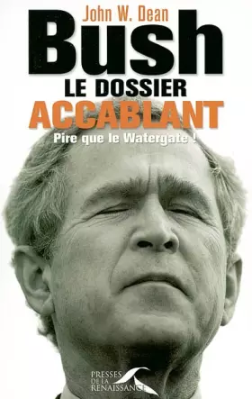 Couverture du produit · Bush, le dossier accablant : Pire que le Watergate !