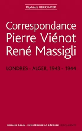 Couverture du produit · Correspondance Pierre Viénot - René Massigli: Londres-Alger, 1943-1944