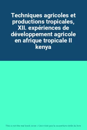 Couverture du produit · Techniques agricoles et productions tropicales, XII. expériences de développement agricole en afrique tropicale II kenya