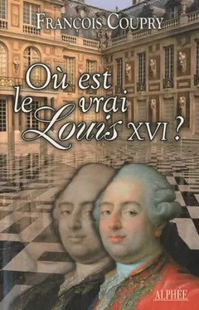 Couverture du produit · Où est le vrai Louis XVI ?