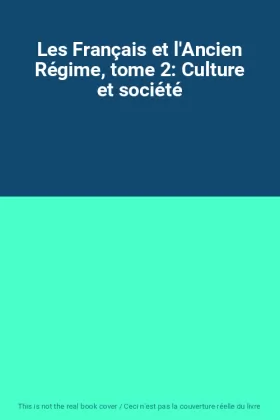 Couverture du produit · Les Français et l'Ancien Régime, tome 2: Culture et société