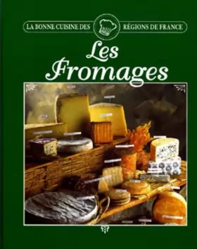 Couverture du produit · LES FROMAGES. La Bonne cuisine des régions de France