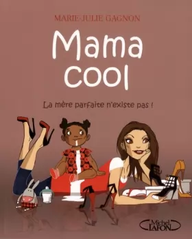 Couverture du produit · Mama Cool : La mère parfaite n'existe pas !
