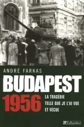 Couverture du produit · Budapest 1956: La tragédie telle que je l'ai vue et vécue