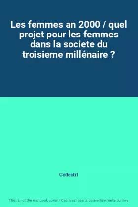 Couverture du produit · Les femmes an 2000 / quel projet pour les femmes dans la societe du troisieme millénaire ?