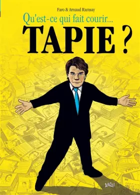 Couverture du produit · Qu'est ce qui fait courir Bernard Tapie ?