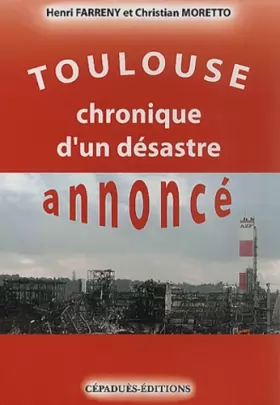 Couverture du produit · Toulouse : Chronique d'un désastre annoncé