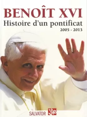 Couverture du produit · Benoit XVI, histoire d'un pontificat 2005-2013