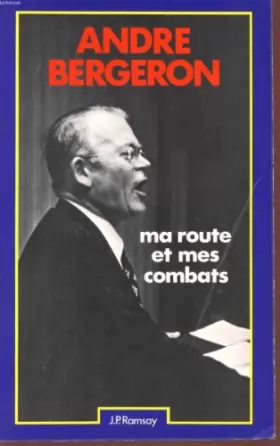 Couverture du produit · Ma Route Et Mes Combats / Andre Bergeron