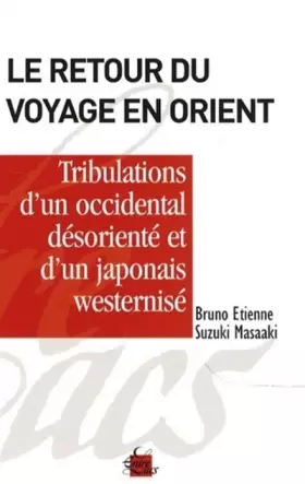 Couverture du produit · Le retour du voyage en Orient, tribulations d'un occidental désorienté et d'un japonais westernisé