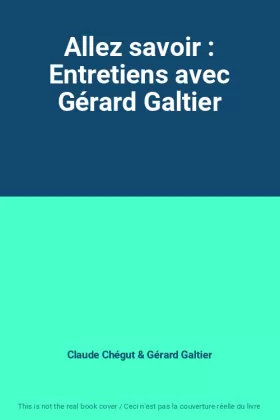 Couverture du produit · Allez savoir : Entretiens avec Gérard Galtier
