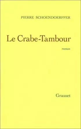 Couverture du produit · Le Crabe-Tambour de Schoendoerffer. Pierre (1977) Broché