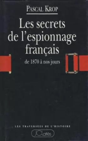 Couverture du produit · Les secrets de l'espionnage français de 1870 à nos jours