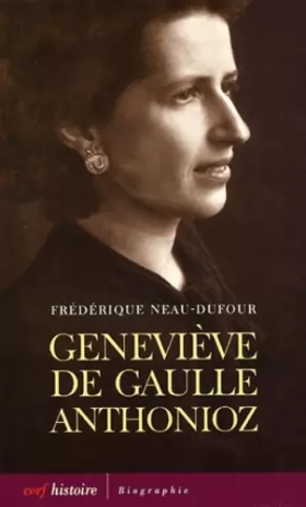 Couverture du produit · Geneviève de Gaulle Anthonioz : L'autre de Gaulle