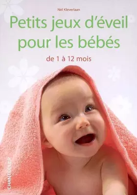 Couverture du produit · Petits jeux d'éveil pour les bébés: De 1 à 12 mois