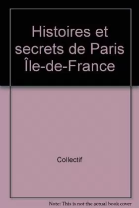 Couverture du produit · Histoires et secrets de Paris Île-de-France