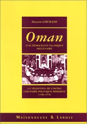 Couverture du produit · Oman: Une démocratie islamique millénaire, la tradition de l'imâma, l'histoire politique moderne, 1500-1970