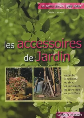 Couverture du produit · Les accessoires de jardin : Outils-mobilier-jardinières-miniserres-éclairage.