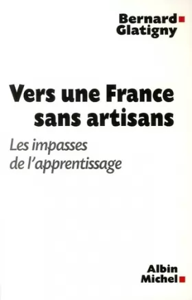 Couverture du produit · Vers une France sans artisans : Les impasses de l'apprentissage