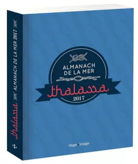 Couverture du produit · Almanach de la mer - Thalassa 2017
