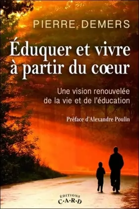 Couverture du produit · Eduquer et vivre à partir du coeur - Une vision renouvelée de la vie et de l'éducation
