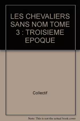 Couverture du produit · LES CHEVALIERS SANS NOM TOME 3 : TROISIEME EPOQUE