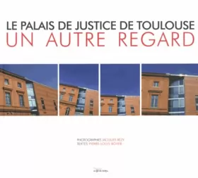 Couverture du produit · Le Palais de justice de Toulouse : Un autre regard