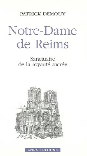Couverture du produit · Notre Dame de Reims-Sanctuaire de la monarchie sacrée