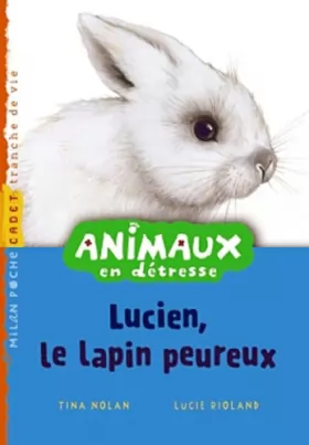 Couverture du produit · Animaux en détresse: T.6 : Lucien le lapin peureux