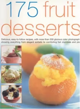 Couverture du produit · 175 Fruit Desserts: Delicious Easy-to-follow Recipes, With More Than 200 Glorious Colour Photographs Shwoing Everything from El