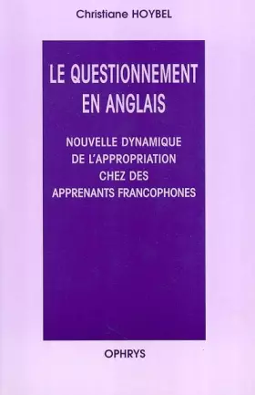 Couverture du produit · Le questionnement en Anglais : Nouvelle dynamique de l'appropriation chez les apprenants francophones