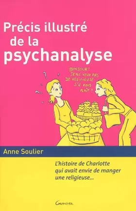 Couverture du produit · Précis illustré de la psychanalyse: L'histoire de Charlotte qui avait envie de manger une religieuse...