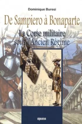 Couverture du produit · De Sampiero à Bonaparte: La Corse militaire sous l'Ancien Régime