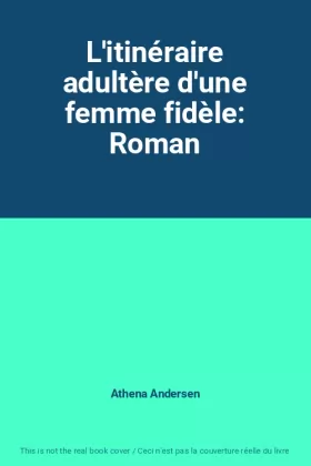 Couverture du produit · L'itinéraire adultère d'une femme fidèle: Roman