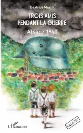 Couverture du produit · Trois amis pendant la guerre: Alsace 1940