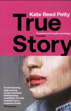 Couverture du produit · True Story: this genre-defying novel marks the arrival of a powerful new literary voice