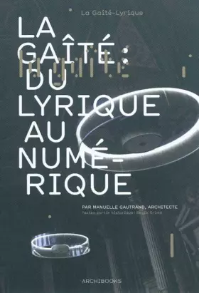 Couverture du produit · La Gaîté : du lyrique au numérique: Par Manuelle Gautrand, architecte