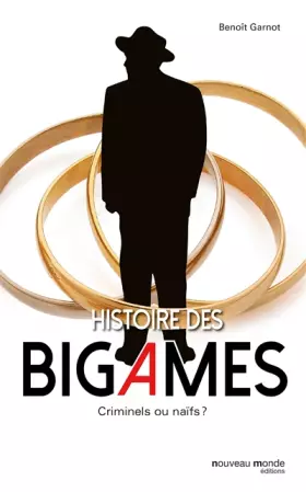 Couverture du produit · Histoire des bigames : Criminels ou naïfs ?
