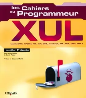Couverture du produit · XUL - Mozilla, XPFE, XPCOM, XBL, XPI, CSS, JavaScript, XML, RDF, DOM, PHP5 : Les cahiers du programmeur