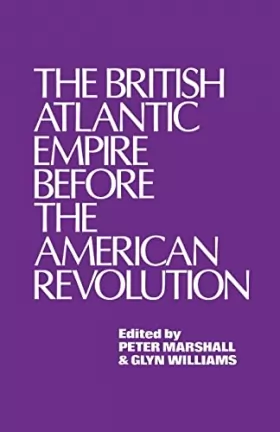 Couverture du produit · The British Atlantic Empire Before the American Revolution