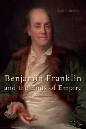 Couverture du produit · Benjamin Franklin and the Ends of Empire