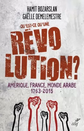 Couverture du produit · Qu'est-ce qu'une révolution ? Amérique, France, Monde arabe, 1763-2015