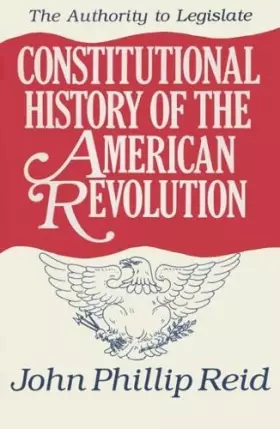 Couverture du produit · Constitutional History of the American Revolution: The Authority to Legislate