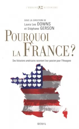 Couverture du produit · Pourquoi la France ? : Des historiens américains racontent leur passion pour l'Hexagone