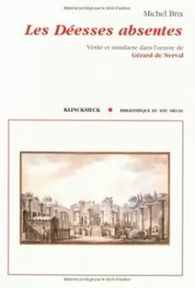 Couverture du produit · Les déesses absentes: Vérité et simulacre dans l'oeuvre de Gérard de Nerval