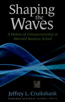 Couverture du produit · Shaping The Waves: A History Of Entreprenuership At Harvard Business School