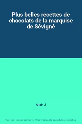 Couverture du produit · Plus belles recettes de chocolats de la marquise de Sévigné