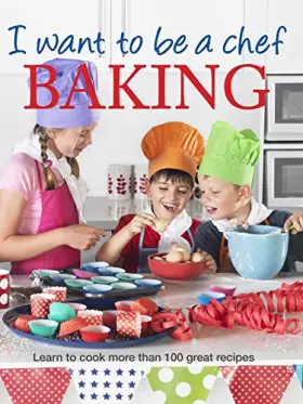 Couverture du produit · I Want to Be a Chef: Baking