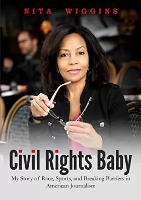 Couverture du produit · Civil Rights Baby - My Story of Race, Sports, and Breaking Barriers in American Journalism
